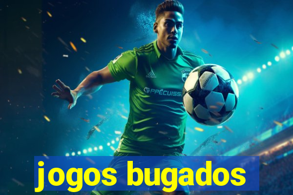 jogos bugados